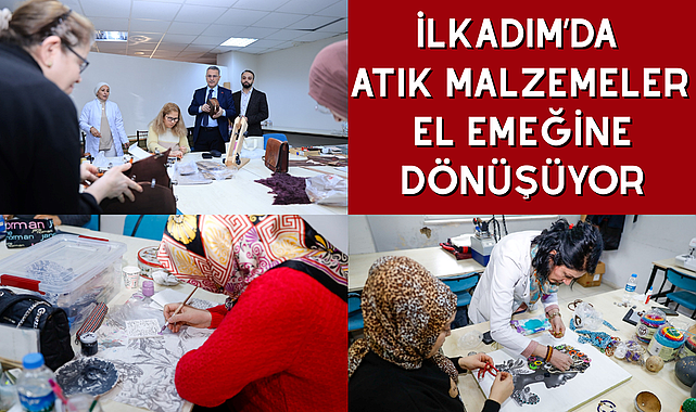 İlkadım’da Atık Malzemeler El Emeğine Dönüşüyor