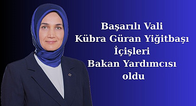 Kübra Güran Yiğitbaşı kimdir? İçişleri bakan yardımcısı oldu!