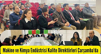 Makine ve Kimya Endüstrisi Kalite Direktörleri Çarşamba'da buluştu
