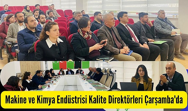 Makine ve Kimya Endüstrisi Kalite Direktörleri Çarşamba'da buluştu
