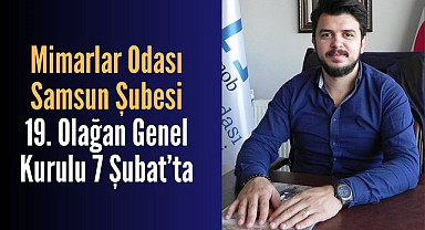 Mimarlar Odası Samsun Şubesi Olağan Genel Kurula gidiyor!