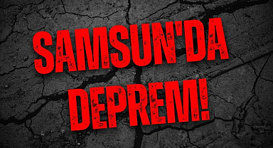 Samsun'da deprem mi oldu? Samsun'da nerede deprem oldu?