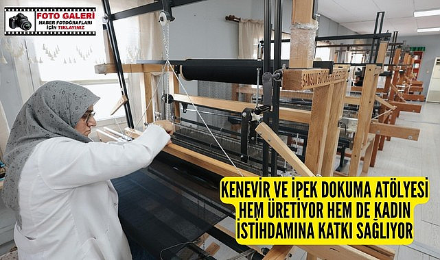 Samsun'da Kenevir ve İpek Dokuma Atölyesi'nden büyük katkı!