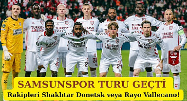 Samsunspor Avrupa'da Turu 4 Golle Aldı! Rakipleri, Shakhtar mı, Rayo Vallecano mu?