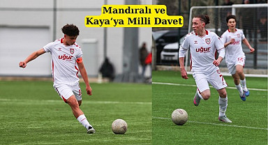 Samsunspor'da Mandıralı ve Kaya’ya Milli Davet
