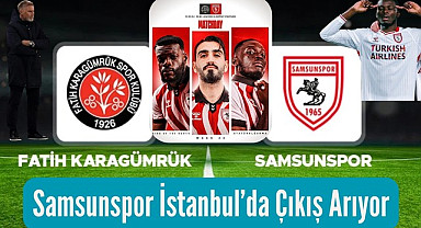 Samsunspor İstanbul’da Çıkış Arıyor: Rakip Fatih Karagümrük!