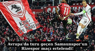 Samsunspor Rizespor maçı ertelendi mi Samsunspor Rizespor maçı neden ertelendi?