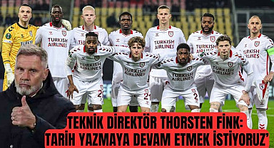 Samsunspor Teknik Direktörü Thorsten Fink: Avrupada tarih yazmaya devam etmek istiyoruz