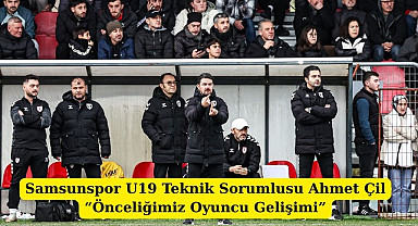 U19 Teknik Sorumlusu Ahmet Çil: Önceliğimiz oyuncu gelişimi