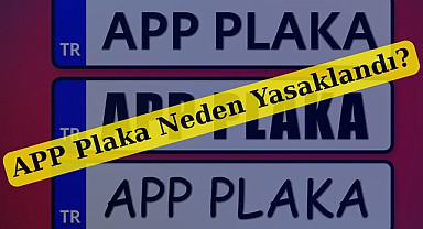 APP Plaka Nedir, APP Açılımı, APP Plaka Neden Yasaklandı?