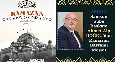 ASKON Samsun Şube Başkanı Ahmet Alp Doğru’dan Ramazan Bayramı Mesajı