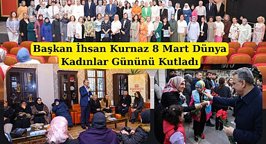 Başkan İhsan Kurnaz 8 Mart Dünya Kadınlar Gününü Kutladı