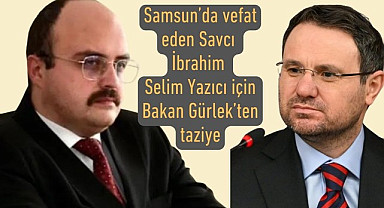 Çarşamba Cumhuriyet Savcısı İbrahim Selim Yazıcı vefat etti