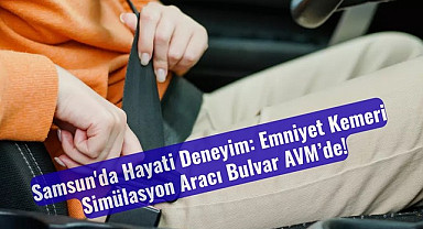 Emniyet Kemeri Simülasyon Aracı Samsun'da
