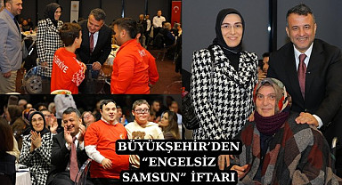 Engelsiz Samsun iftarı gönülleri buluşturdu