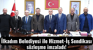 İlkadım Belediyesi ile Hizmet-İş Sendikası maaş sözleşmesi imzaladı