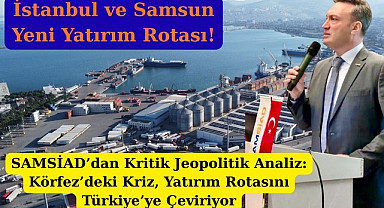 Samsun bölgesel savaş riski karşısında yeni yatırım rotası mı oluyor?