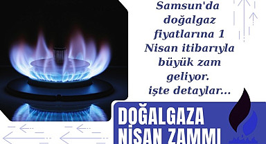 Samsun'da doğalgaza zam geldi mi? Samsun doğalgaz tarifesi