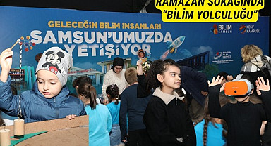 Samsun'da Ramazan Sokağı'nda Bilim Yolculuğu