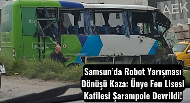 Samsun’da Ünye Fen Lisesi Kafilesi Şarampole Devrildi!
