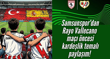 Samsun İspanyol kardeşlerini bekliyor! Samsunspor Rayo Vallecano maçı canlı yayın ne zaman?
