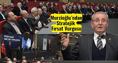 Samsun TSO Başkanı Murzioğlu'ndan Stratejik Fırsat Vurgusu