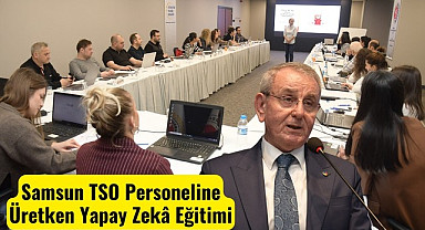 Samsun TSO Personeline Üretken Yapay Zekâ Eğitimi