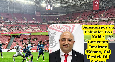 Samsunspor'da tribünler boş kaldı Carus, sitem eden, kırılan taraftara seslendi
