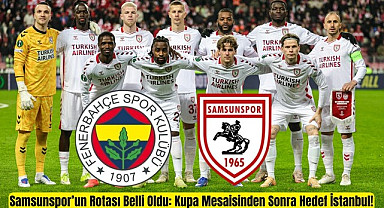 Samsunspor Fenerbahçe maçına Antalya'da hazırlanacak!