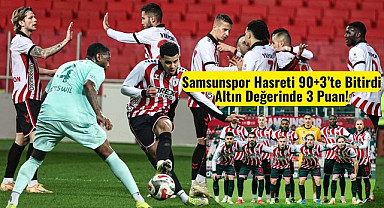 Samsunspor Hasreti 90+3'te Bitirdi Altın Değerinde 3 Puan!