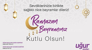 Uğur Okulları İlkadım ve Canik Kampüsü'nden Ramazan Bayramı Mesajı