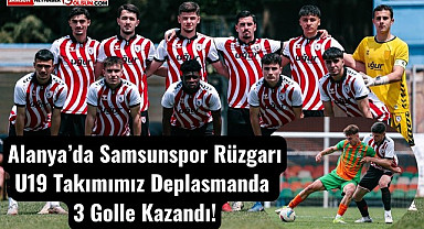 Alanya'da Samsunspor Rüzgarı U19 Takımımız Deplasmanda 3 Golle Kazandı!