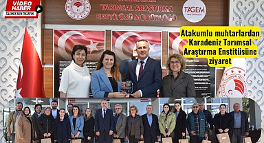 Atakumlu muhtarlardan Karadeniz Tarımsal Araştırma Enstitüsüne ziyaret