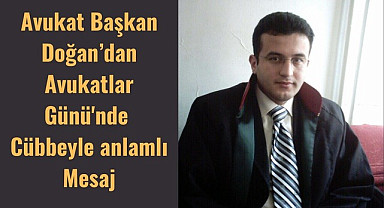 Başkan Doğan’dan Avukatlar Günü'nde Cübbeyle anlamlı Mesaj