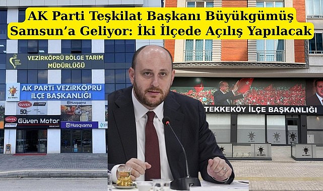 Büyükgümüş Samsun’a Geliyor: Vezirköprü ve Tekkeköy'de Açılış Yapılacak