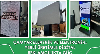 Çamyar Elektrik ve Elektronik: Yerli Üretimle Dijital Reklamcılıkta Güç