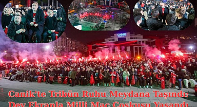 Canik'te Tribün Ruhu Meydana Taşındı Dev Ekranla Milli Maç Coşkusu