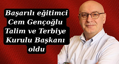 Cem Gençoğlu Talim ve Terbiye Kurulu Başkanı oldu
