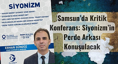 Erhan Gündüz Samsun'da Siyonizm Gerçeğini Anlatacak