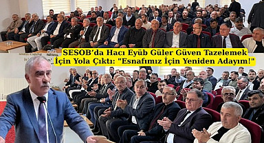 Hacı Eyüb Güler SESOB Başkanlığı'na yeniden aday
