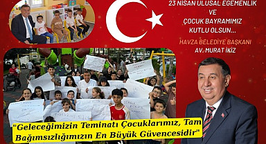 Havza Belediye Başkanı Murat İkiz’den 23 Nisan Mesajı