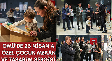 OMÜ’de 23 Nisan’a özel Çocuk Mekân ve Tasarım Sergisi