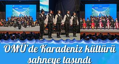 OMÜ’de Karadeniz kültürü sahneye taşındı