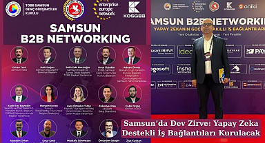 Samsun’da Dev Zirve Akıllı İş Bağlantıları ve Yeni Ortaklıklar Kapıda