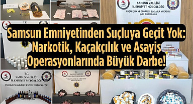 Samsun'da Emniyetten Dev Operasyon Zinciri: Zehir Tacirlerine ve Kaçakçılara Geçit Yok!