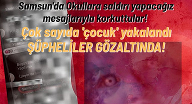 Samsun'da okullara saldırı yapacağız mesajları paylaşan 7 şüpheli gözaltına alındı