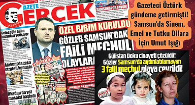 Samsun'da Sinem, Emel ve Tutku Dilara İçin Umut Işığı Gazeteci Öztürk gündeme getirmişti!