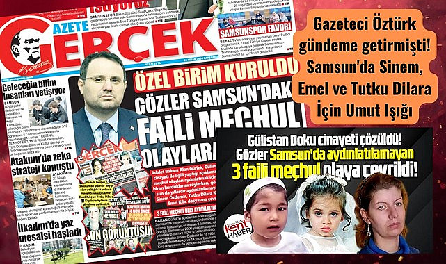 Samsun'da Sinem, Emel ve Tutku Dilara İçin Umut Işığı Gazeteci Öztürk gündeme getirmişti!