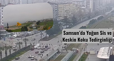 Samsun'da Yoğun Sis ve Keskin Koku Tedirginliği