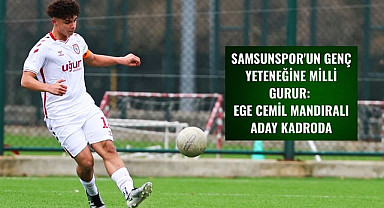 Samsunsporlu Ege Cemil Mandıralı'ya milli davet
